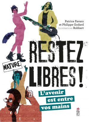 Couverture de Restez libres !. L'avenir est entre vos mains - Saltimbanque éditions