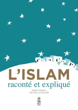 Couverture de L'Islam raconté et expliqué - Saltimbanque éditions