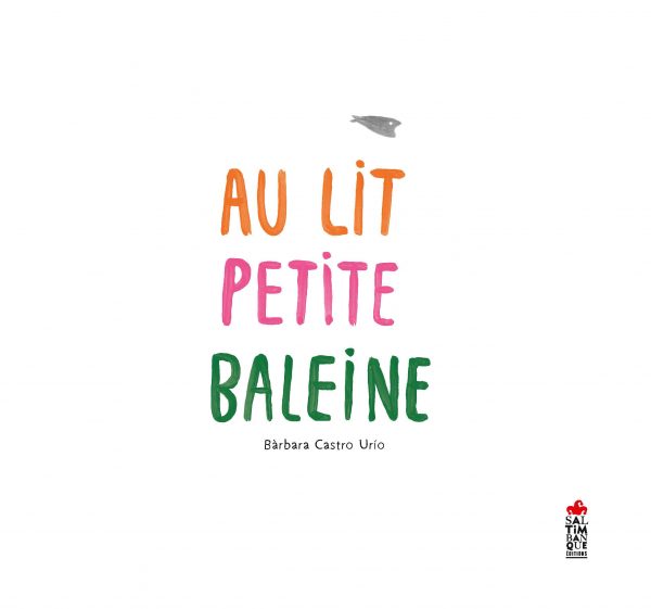 Couverture de Au lit petite baleine - Saltimbanque éditions