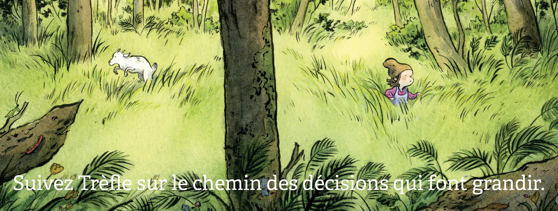 Suivez Trèfle sur le chemin des décisions qui font grandir