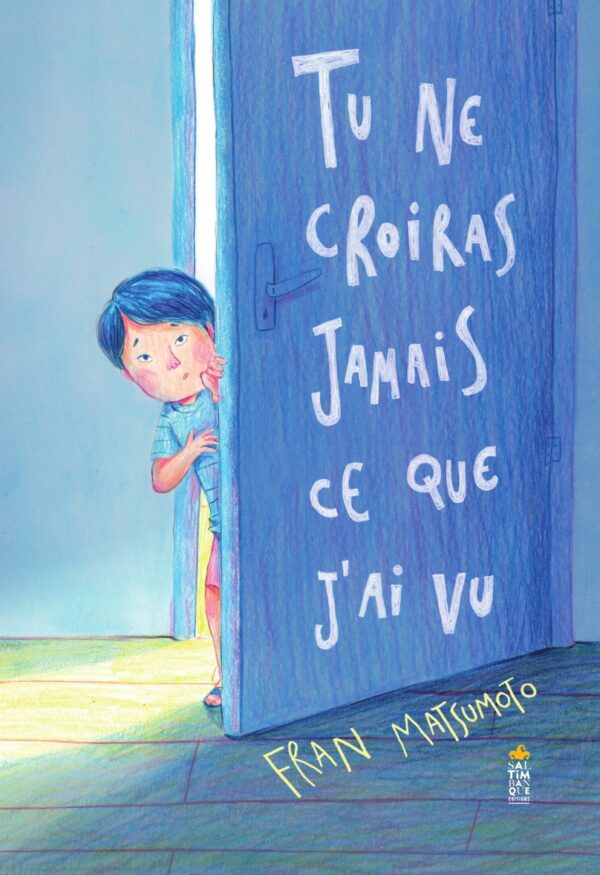 Tu ne croiras jamais ce que j’ai vu